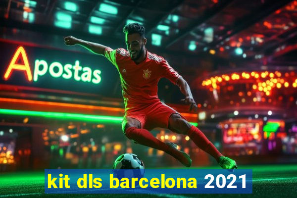 kit dls barcelona 2021